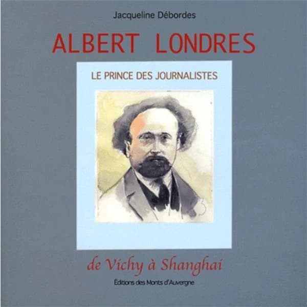 Albert Londres : le prince du journalisme