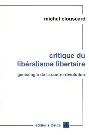 Critique du libéralisme libertaire : généalogie de la contre-révolution : de la Révolution française aux trente honteuses