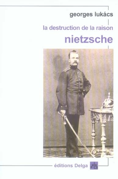 La destruction de la raison : Nietzsche