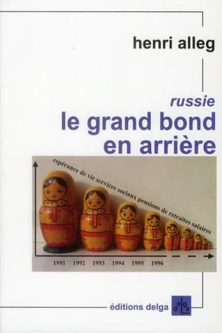 Le grand bond en arrière : reportage dans une Russie de ruines et d'espérance (3e éd.) Henri Alleg