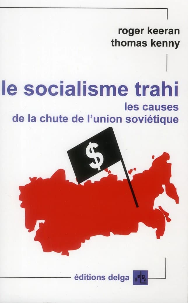 Le socialisme trahi : les causes de la chute de l'Union soviétique, 1917-1991