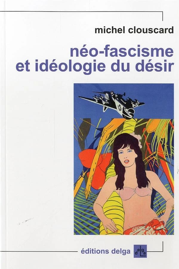 Néo-fascisme et idéologie du désir : Genèse du libéralisme libertaire