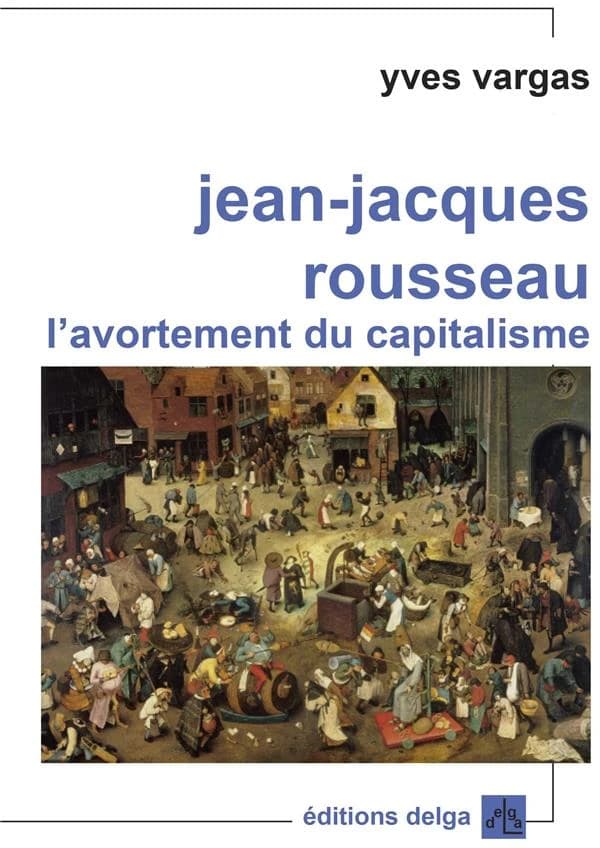 Jean-Jacques Rousseau : l'avortement du capitalisme