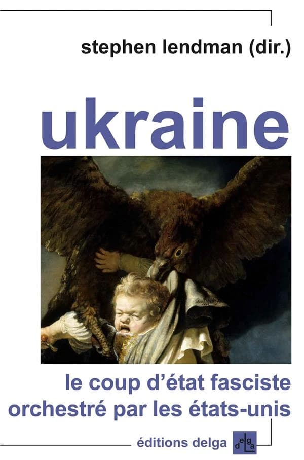 Ukraine : le coup d'État fasciste orchestré par les États-Unis