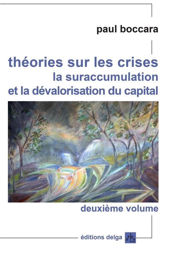 Théories sur les crises, la suraccumulation et la dévalorisation du capital. Deuxième volume, Crises systémiques et cycles longs, transformations du capitalisme jusqu'aux défis de sa crise radicale