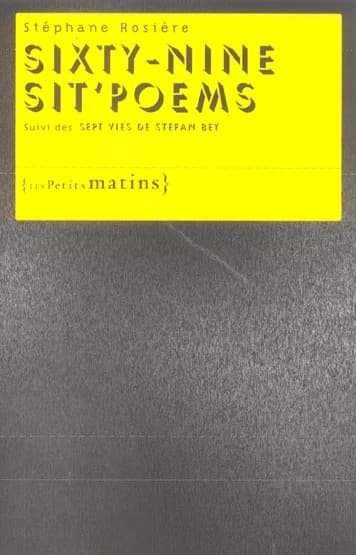 Sixty-nine sit'poems ; suivi des Sept vies de Stefan Bey