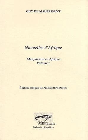 Nouvelles d'Afrique (3e éd. revue et augmentée) Guy de Maupassant ; [édition critique de Noëlle Benhamou]