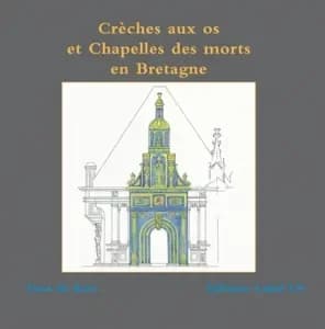 Crèches aux os et chapelles des morts en Bretagne