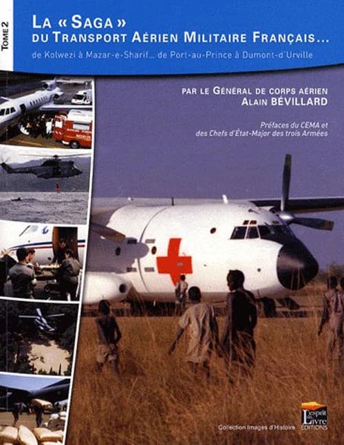 La saga du transport aérien militaire français : de Kolwezi à Mazar-e-Sharif, de Port-au-Prince à Dumont-d'Urville. Tome II
