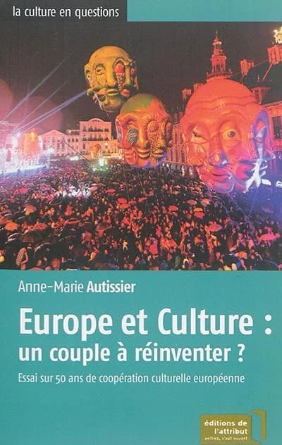 Europe et culture : un couple à réinventer ? : essai sur 50 ans de coopération culturelle européenne