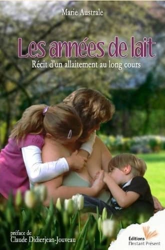 Les années de lait : Récit d'un allaitement au long cours