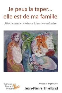 Je peux la taper, elle est de ma famille : attachement et violence éducative ordinaire