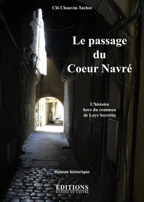 Le passage du Coeur navré : l'histoire hors du commun de Loys Secrétain : 1488