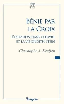 Bénie par la Croix : l'expiation dans l'oeuvre et la vie de sainte Thérèse-Bénédicte de la Croix, Edith Stein