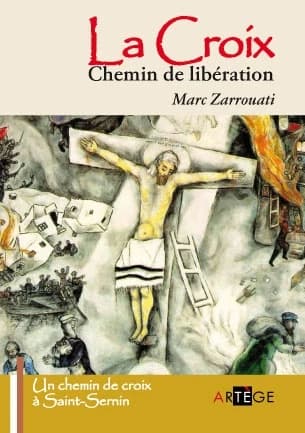 La croix : chemin de libération : un chemin de croix à Saint-Sernin