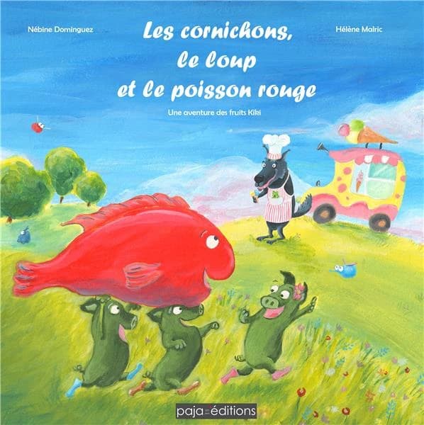Les cornichons, le loup et le poisson rouge ; une aventure des fruits kiki