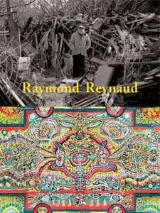 Raymond Reynaud : [exposition, Salon-de-Provence, Espace culturel Robert de Lamanon, 5 juillet-29 septembre 2013]