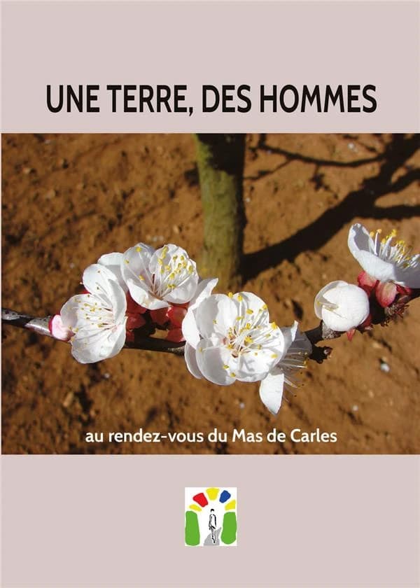 Une terre, des hommes : au rendez-vous du Mas de Carles