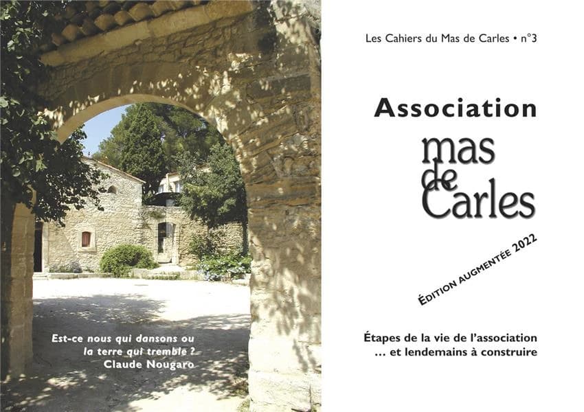 Association Mas de Carles : étapes de la vie de l'association et lendemain à construire (Éd. augmentée 2022) [Association Mas de Carles] ; [rédacteurs, Joël Lemercier, Olivier Pety et Jacques Vivent]