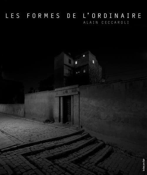 Les formes de l'ordinaire, Alain Ceccaroli : [exposition, Aix-en-Provence, Pavillon de Vendôme, 25 octobre-31 décembre 2012]