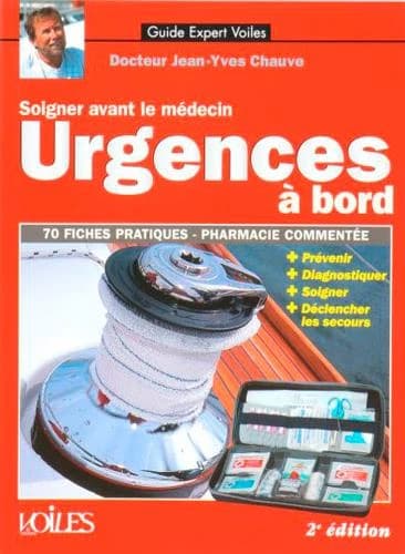 Urgences à bord : soigner avant le médecin : 70 fiches pratiques, pharmacie commentée