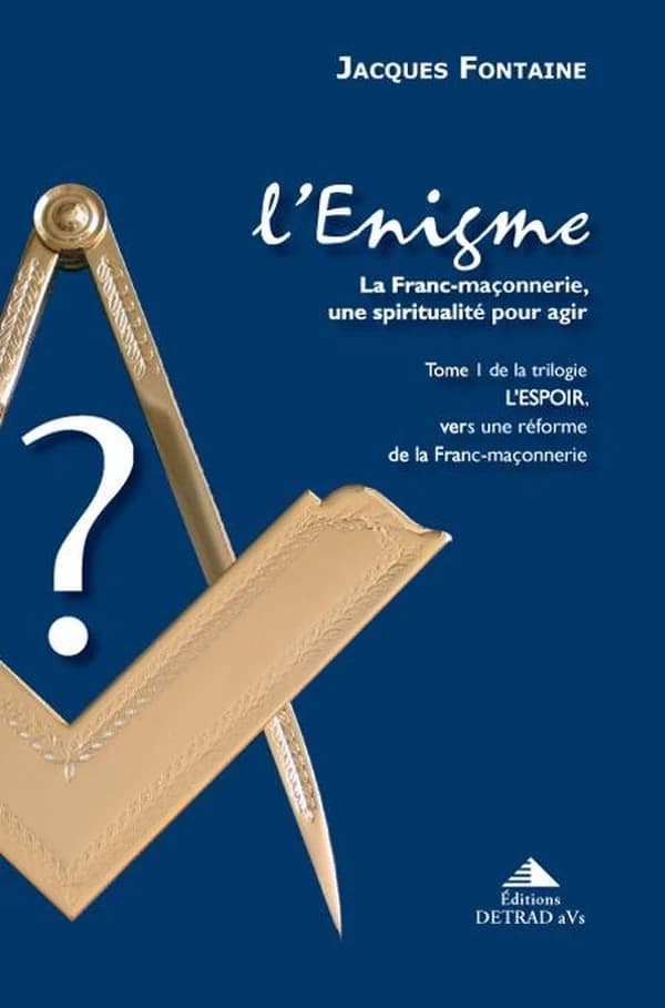 L'énigme : la franc-maçonnerie, une spiritualité pour agir