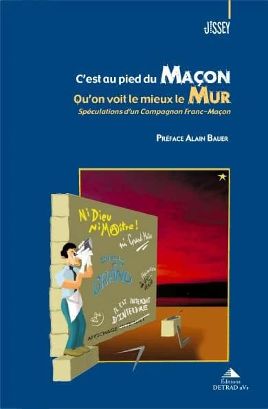 C'est au pied du maçon qu'on voit le mieux le mur : spéculations d'un compagnon