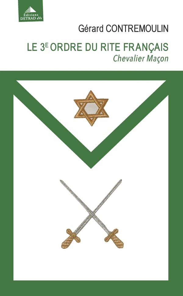 Le 3e ordre du Rite français : chevalier maçon : de la destruction à la reconstruction