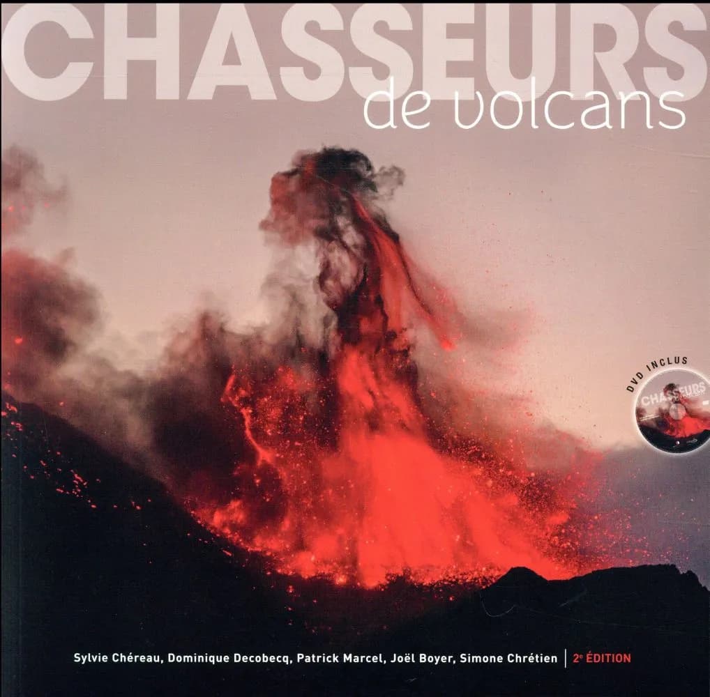 Chasseurs de volcans : les 111 plus beaux volcans du monde (2e éd.) Sylvie Chéreau, Patrick Marcel, Joël Boyer... [et al.] ; [coordinateur de l'ouvrage, Dominique Decobecq]