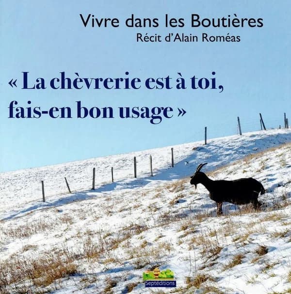 La chèvrerie est à toi, fais-en bon usage : vivre dans les Boutières