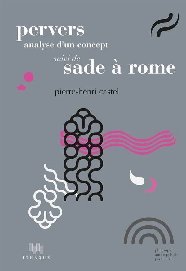 Pervers : analyse d'un concept ; suivi de Sade à Rome