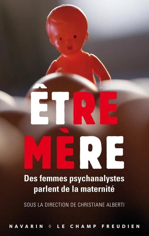 Être mère : des femmes psychanalystes parlent de la maternité