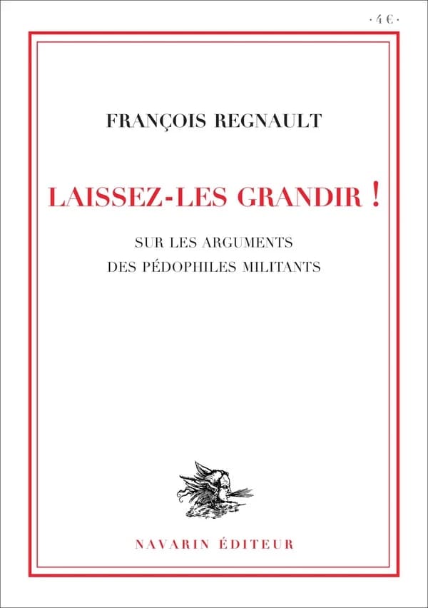 Laissez-les grandir ! : sur les arguments des pédophiles militants