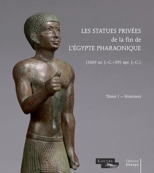 Les statues privées de la fin de l'Égypte pharaonique, 1069 av. J.-C.-395 apr. J.-C.. Tome I, Hommes