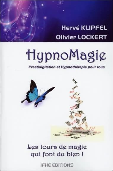Hypnomagie : les tours de magie qui font du bien : prestidigitation et hypnothérapie pour tous. Tome 1, Techniques de base
