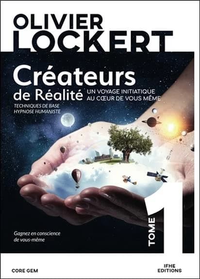 Créateurs de réalité : un voyage initiatique au coeur de vous-même : roman pédagogique