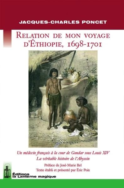 Relation de mon voyage d'Éthiopie, 1698-1701 : un médecin français à la cour de Gondar sous Louis XIV : la véritable histoire de l'Abyssin