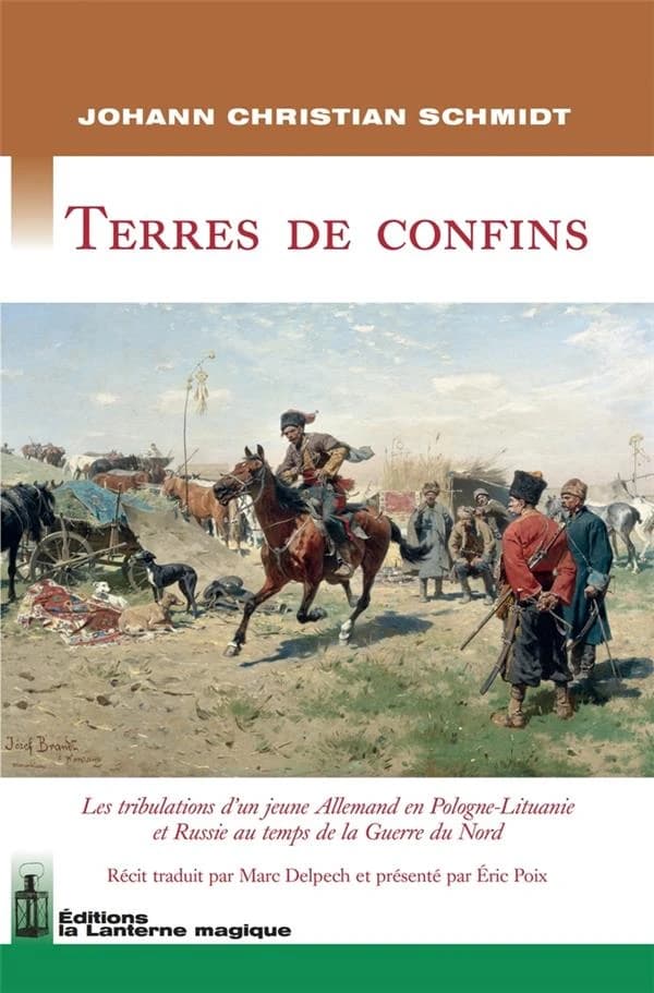 Terres de confins : les tribulations d'un jeune Allemand en Pologne-Lituanie et en Russie au temps de la Guerre du Nord