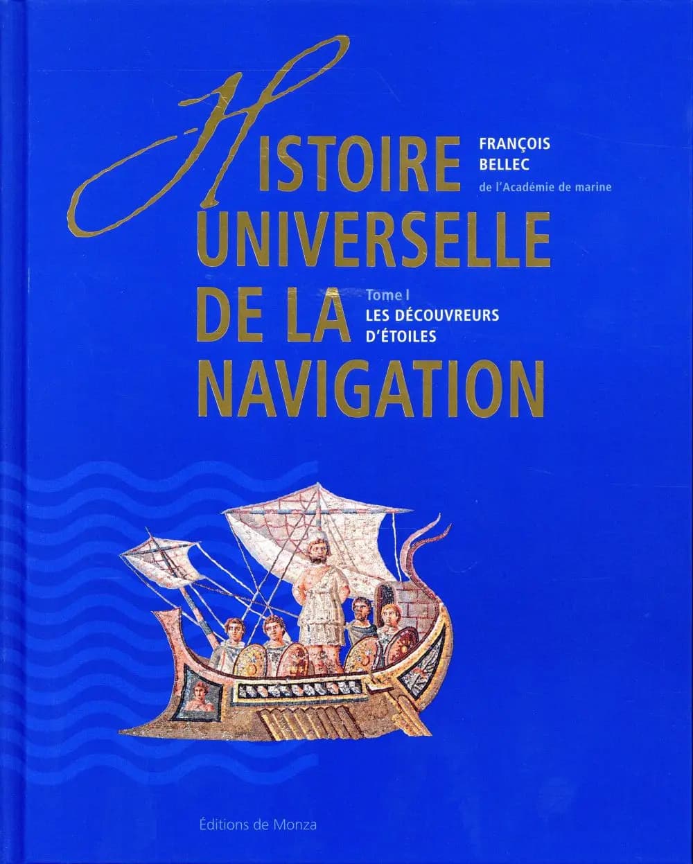 Histoire universelle de la navigation. Volume 1, les découvreurs d'étoiles