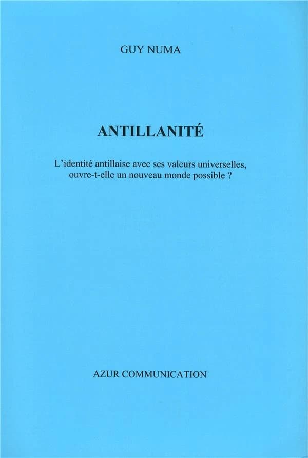 Antillanité : l'identité antillaise avec ses valeurs universelles, ouvre-t-elle un nouveau monde possible ?