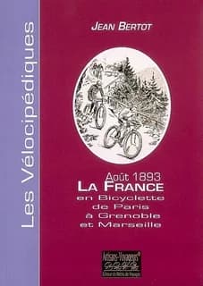 La France en bicyclette : août 1893 : étapes d'un touriste de Paris à Grenoble et Marseille