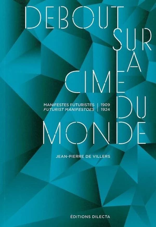 Debout sur la cime du monde : manifestes futuristes 1909, 1924