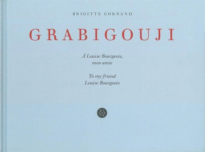 Grabigouji : à Louise Bourgeois, mon amie