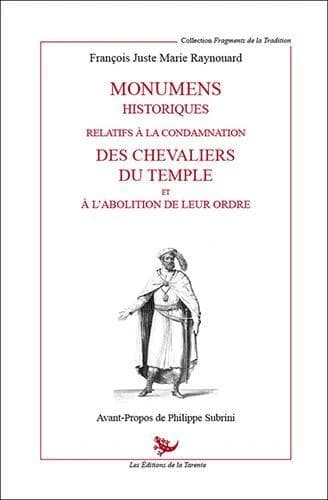 Monumens historiques relatifs à la condamnation des chevaliers du Temple et à l'abolition de leur ordre