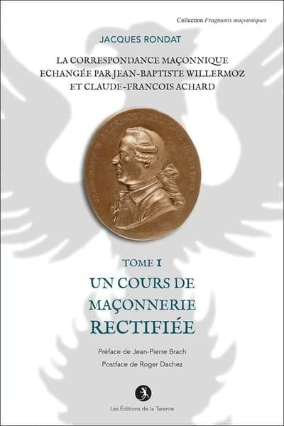 “La” correspondance maçonnique échangée par Jean-Baptiste Willermoz et Claude-François Achard