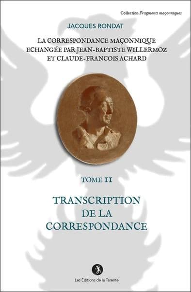 “La” correspondance maçonnique échangée par Jean-Baptiste Willermoz et Claude-François Achard