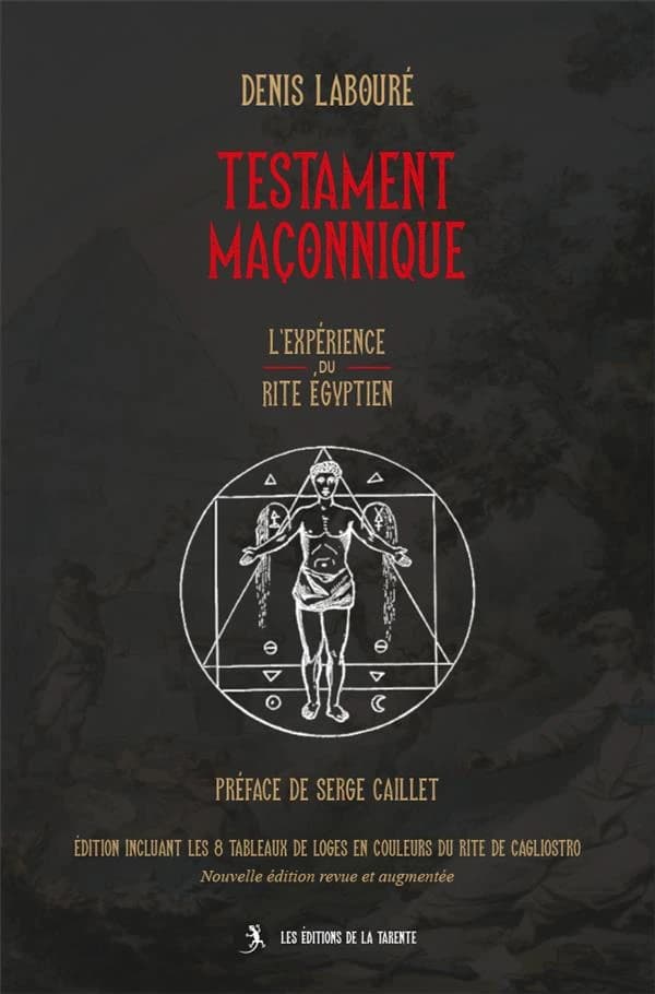 Testament maçonnique : l'expérience du rite égyptien (Nouvelle éd. revue et augmentée) par Denis Labouré ; préface de Serge Caillet