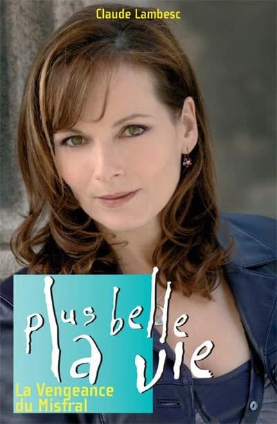 Plus belle la vie T7 : La vengeance du Mistral (07)