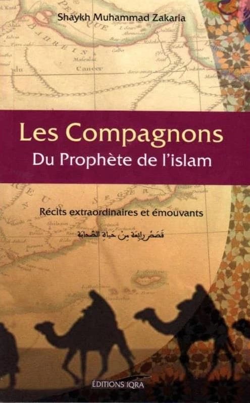 Les compagnons du prophète de l'islam : récits extraordinaires et émouvants