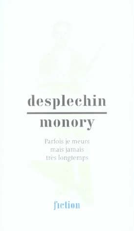 Desplechin-Monory : parfois je meurs mais jamais très longtemps
